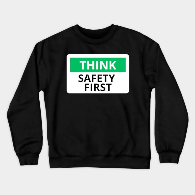 think safety first Crewneck Sweatshirt by DREBQYESS